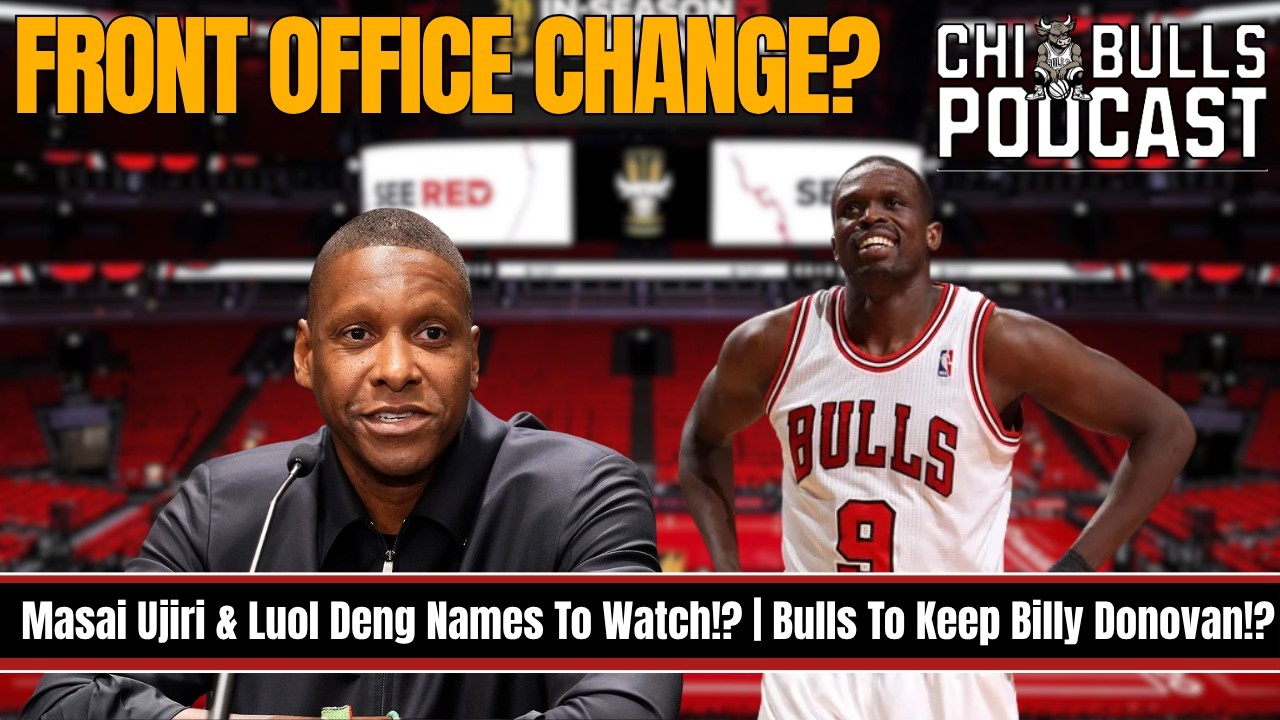 Masai Ujiri & Luol Deng Names To Watch For Bulls Front Office? | Bulls ...