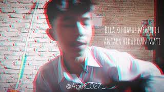 Harus memilih - cover (reff) viral di instagram. (@Agus_027_)