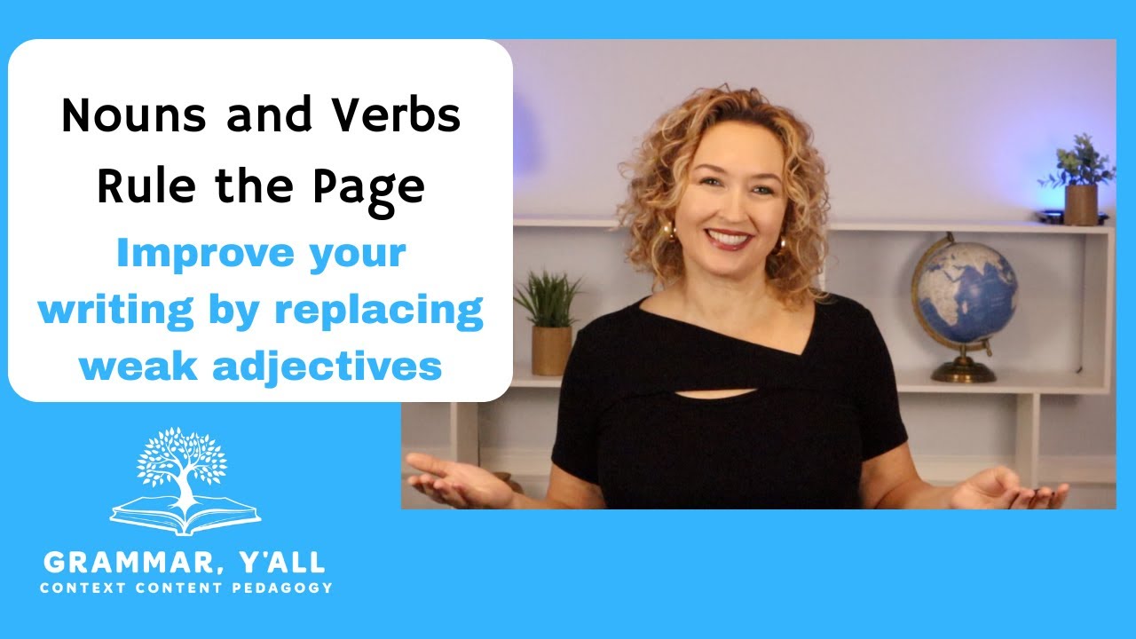Improve your writing by eliminating weak adjectives and letting nouns and verbs rule the page.