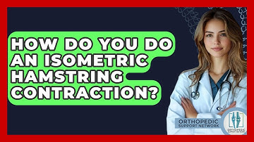 How Do You Do An Isometric Hamstring Contraction? - Orthopedic Support Network