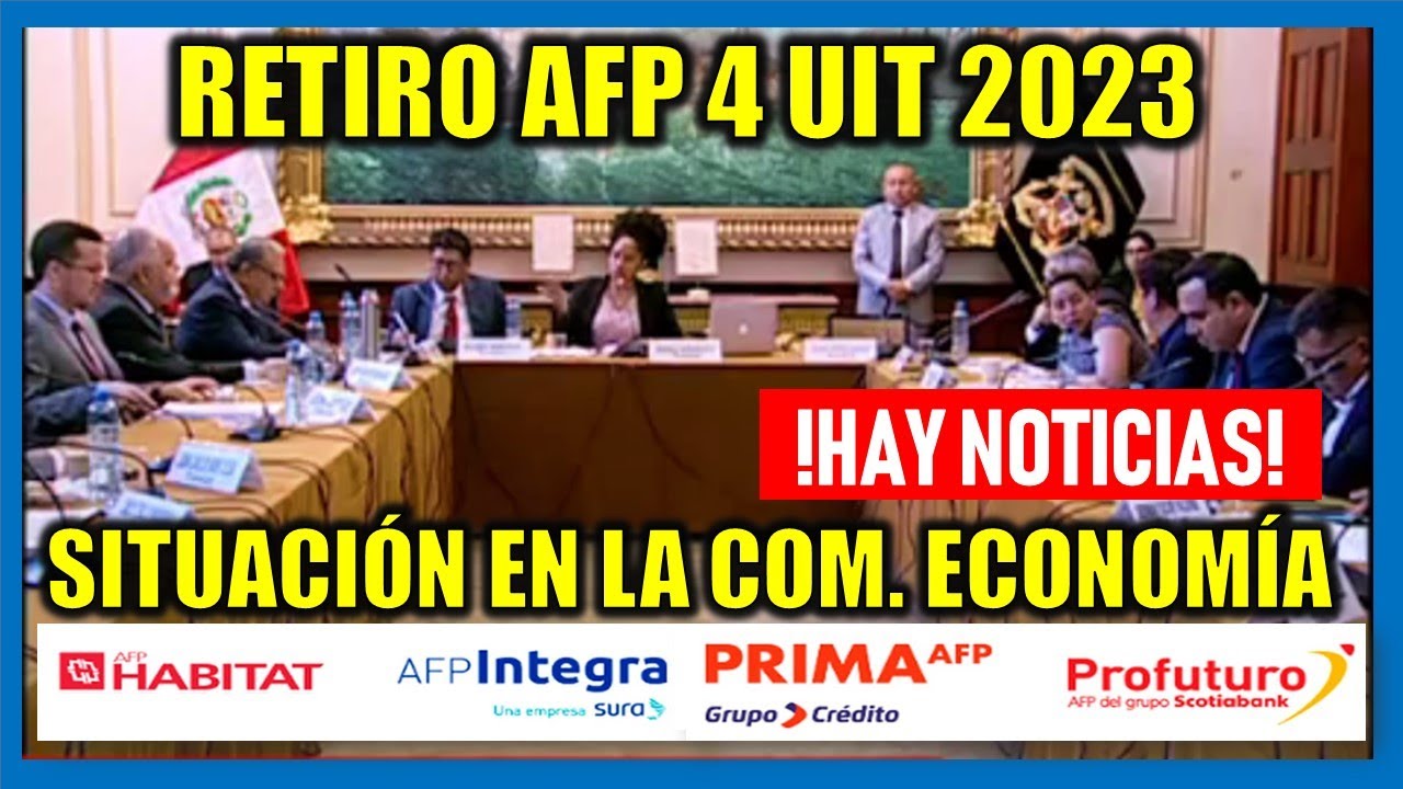 Retiro de AFP 4 UIT 2023 |¿Qué pasó en la Comisión de Economía del ...