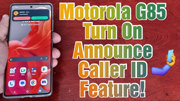 Motorola G85 How to Turn On Announce Caller ID Feature,The callers name will be read out loud to you
