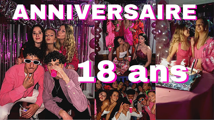 Anniv 18ans : on vous montre TOUT !