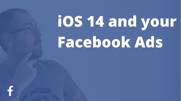 iOS 14 privacy and your Facebook Ads