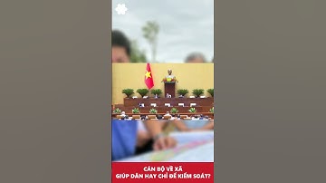 Cán bộ về xã - Giúp dân hay chỉ để kiểm soát? #quanlykemhieuqua#kynguyenvuonminh