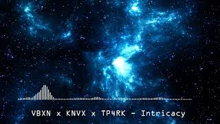 VBXN & KNVX & TP4RK - Intricacy