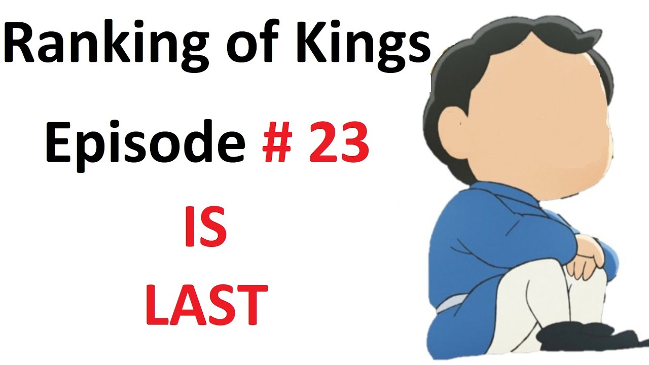 Ranking of Kings Episode 23 Is LAST??