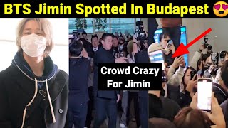 Jimin Spotted In Budapest 😍 | Fans Crazy For Jimin