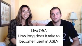 HOW LONG DOES IT TAKE FOR SOMEONE TO BECOME FLUENT IN ASL? |  Live Q&A | Sign Duo