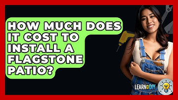 How Much Does It Cost To Install A Flagstone Patio? - LearnToDIY360.com