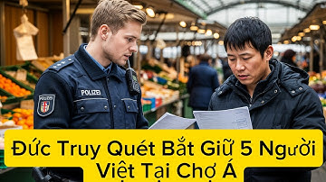 🇩🇪 Đức Bắt 5 Người Việt Tại Chợ Á | Bị Cáo Buộc Sử Dụng Giấy Tờ Giả?