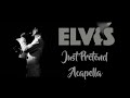 ELVIS PRESLEY - Acapella / Just Pretend  (New Edit) 4K