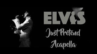 ELVIS PRESLEY - Acapella / Just Pretend  (New Edit) 4K