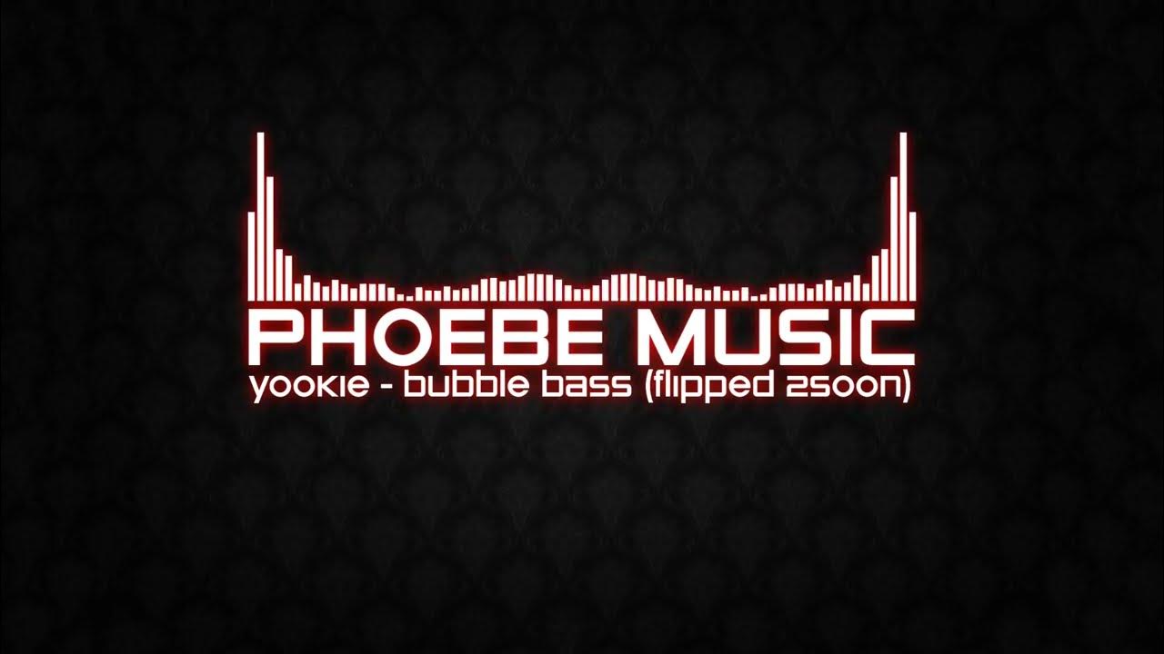 YOOKIE - Bubble Bass (FLIPPED 2SOON) | Dubstep | Phoebe Music YOOKIE - Bubble Bass (FLIPPED 2SOON) | Dubstep | Phoebe Music