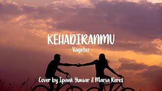 Kehadiranmu (Lyrics) - Vagetoz (Cover by Ipank Yuniar & Maria Reres)