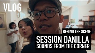 Danilla Sounds From The Corner Vlog Behind The Scene