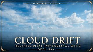 Cloud Drift II | Peaceful Piano Instrumental Music | Open Sky