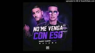 Daddy Yankee Ft Maluma - No Me Vengas Mas Con Eso (Preview)