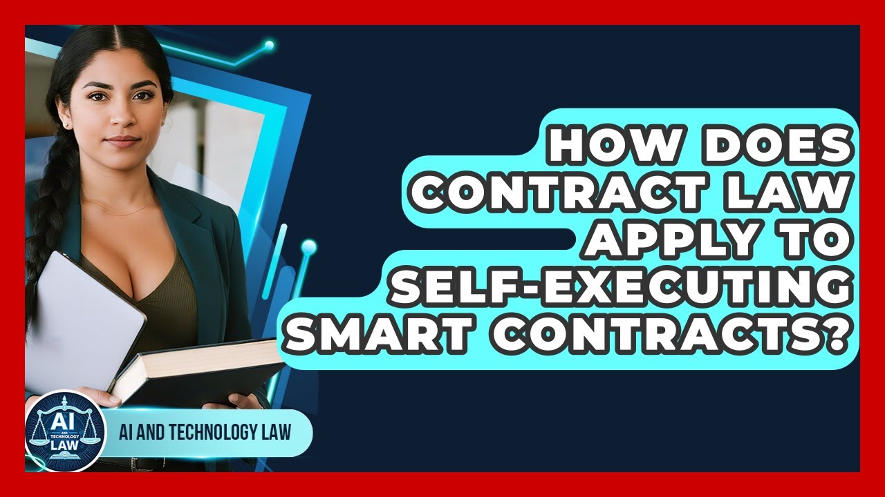 How Does Contract Law Apply To Self-executing Smart Contracts? - AI and Technology Law