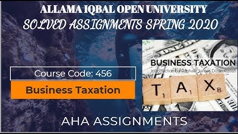 Solved Assignment (456 Business Taxation  ) SEMESTER SPRING 2020