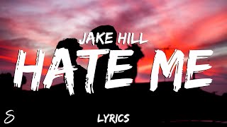 Jake Hill - hate me (Lyrics)