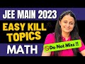 JEE 2023 EASY KILL TOPICS MATH : DO NOT MISS | BOOST YOUR MARKS