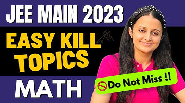 JEE 2023 EASY KILL TOPICS MATH : DO NOT MISS | BOOST YOUR MARKS