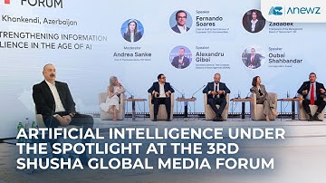 Artificial Intelligence under the spotlight at the 3rd Shusha Global Media Forum