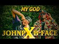 My God B Face X Johnp Artist Official Video My God B Face X Johnp Artist Official Video