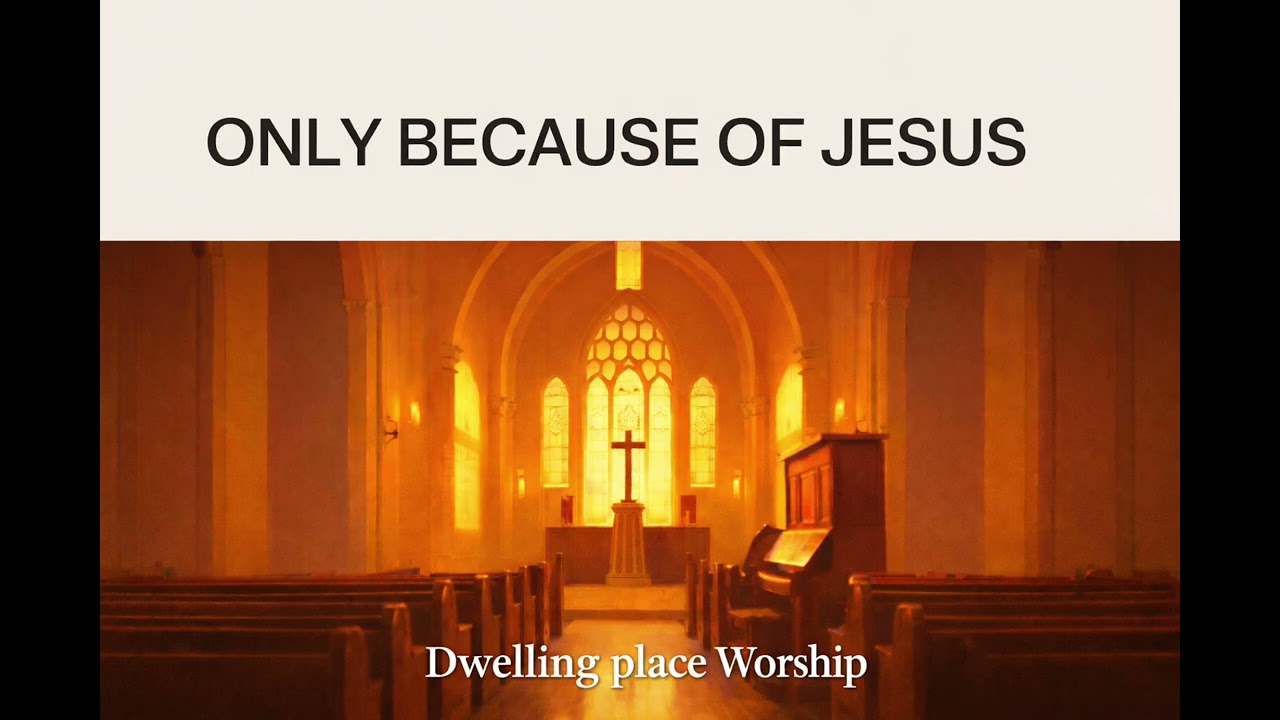 Only Because of Jesus .