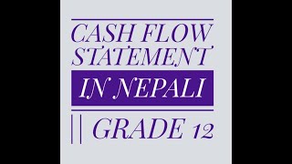 Cash Flow Statement in Nepali || Grade 12 as well as BBS First Year