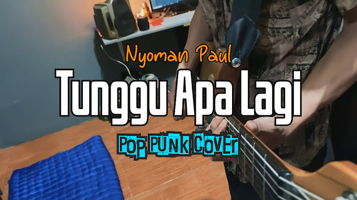 Tunggu Apa Lagi - Nyoman Paul Pop Punk Cover By DRtriplex