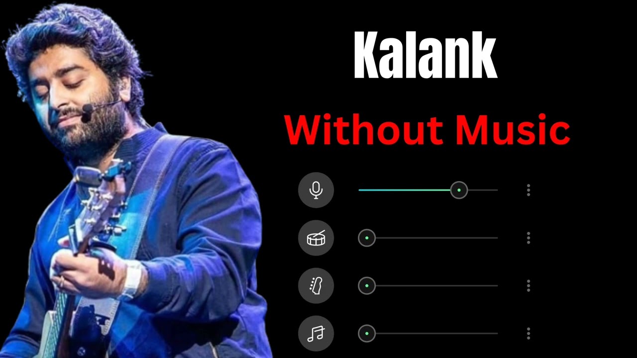 Kalank  without music   vocals only  Arijit Singh