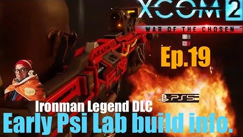 Ep.19 ‘Protect Device📡’ XCOM2 WOTC Earliest Psi Lab build.