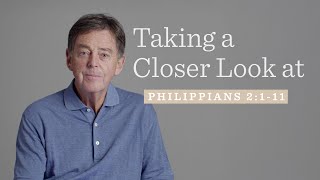 Taking a Closer Look at Philippians 2:1-11