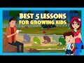 Best 5 Lessons For Growing Kids | Learning Lessons for Growing Kids | Moral Stories for Kids