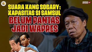 SUARA KANG SOBARY: KAPASITAS SI SAMSUL BELUM PANTAS JADI WAPRES