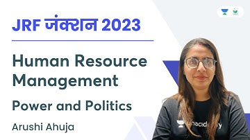 Human Resource Management | Power and Politics | JRF जंक्शन 2023 | Arushi Ahuja