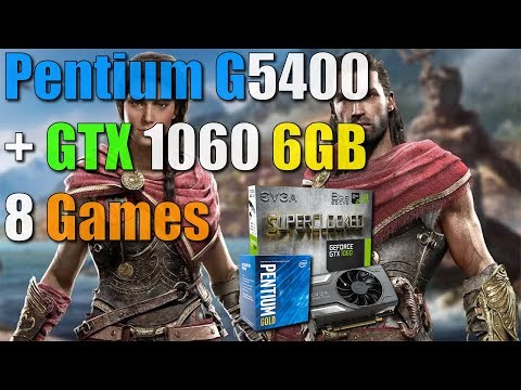 Pentium G5400 + GTX 1060 6GB Test In 8 Games