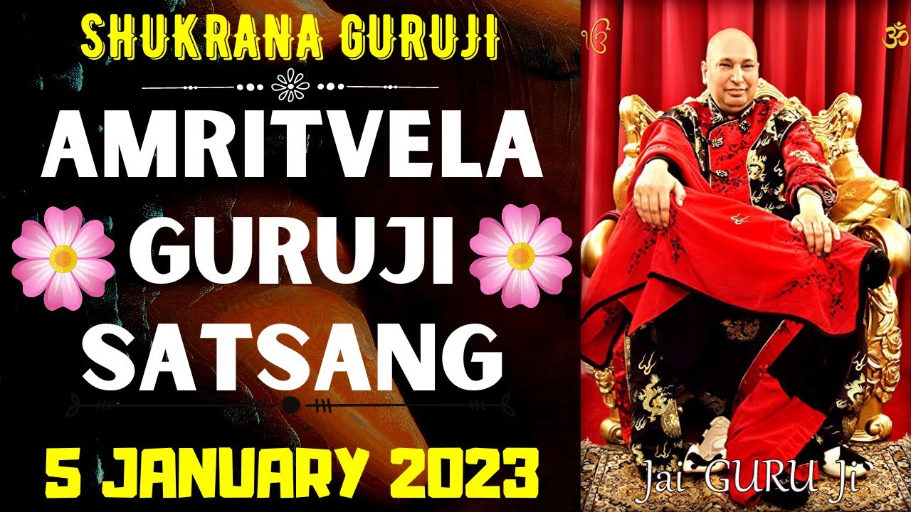 GURUJI AMRITVELA || 5 JANUARY 2023 || THRUSDAYJAI GURU JI ...