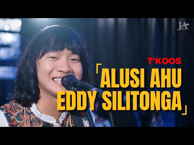 T'KOOS - ALUSI AHU Eddy Silitonga (Cipt. : Nahum Situmorang) class=