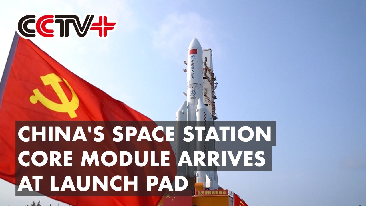 Rocket Carrying Core Module of China's Space Station Arrives at Launch ...