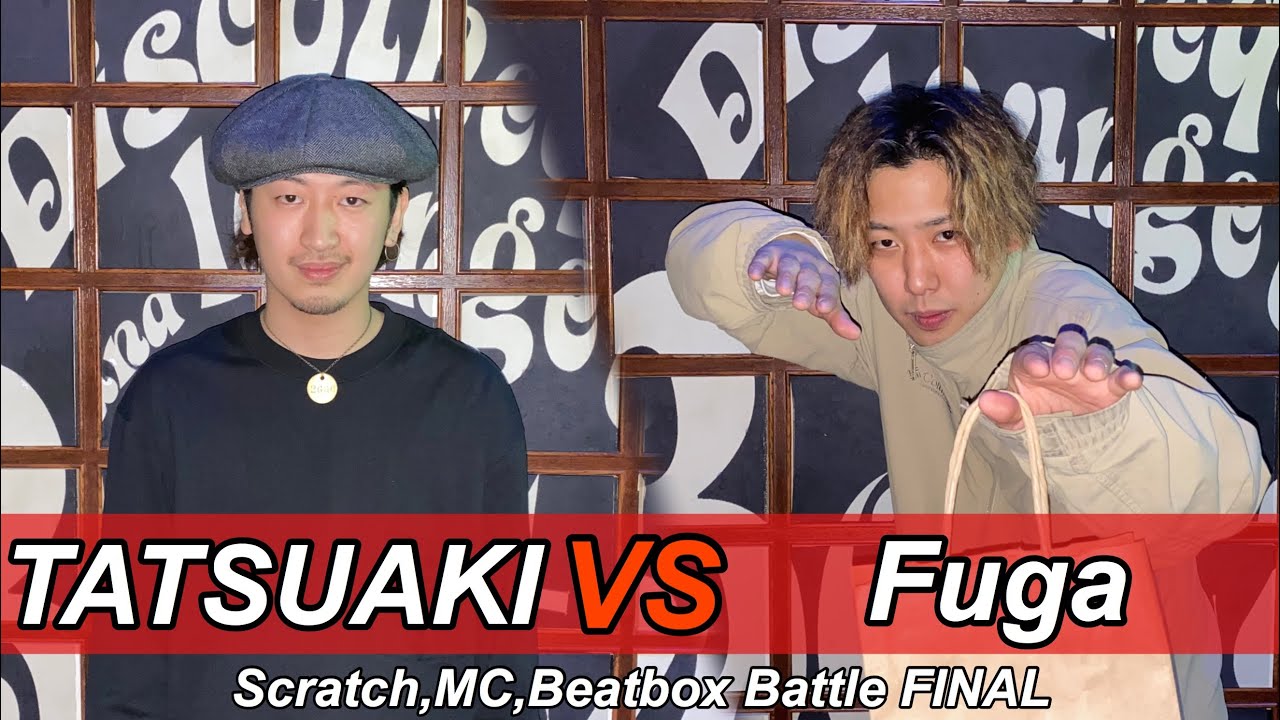 TATSUAKI vs Fuga｜FINAL - Scratch,MC,Beatbox Battle