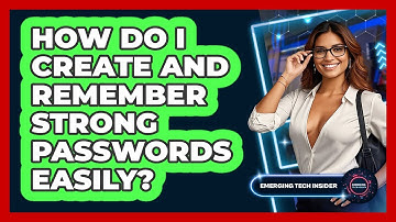 How Do I Create And Remember Strong Passwords Easily? - Emerging Tech Insider