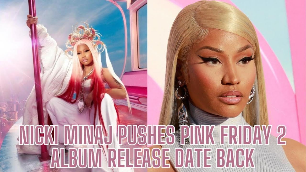 Nicki Minaj Pushes Pink Friday 2 Album Release Date Back YouTube