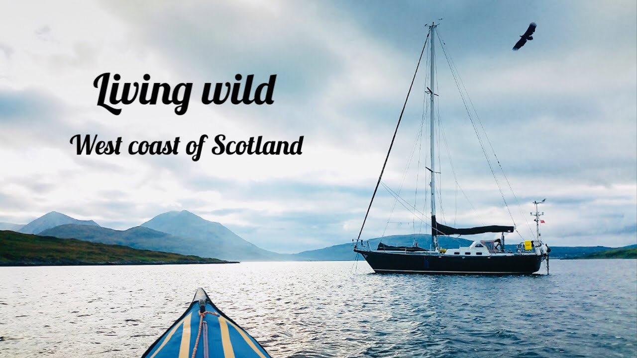 Living Wild - West Coast of Scotland (Sailing Free Spirit)