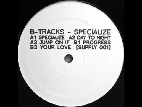 B-Tracks — B-TRACKS "Specialize" SUPPLY RECORDS 2011