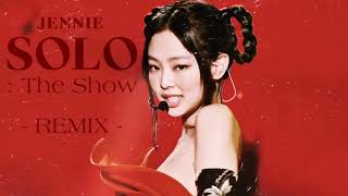 SOLO. Remix The Show - JENNIE Blackpink