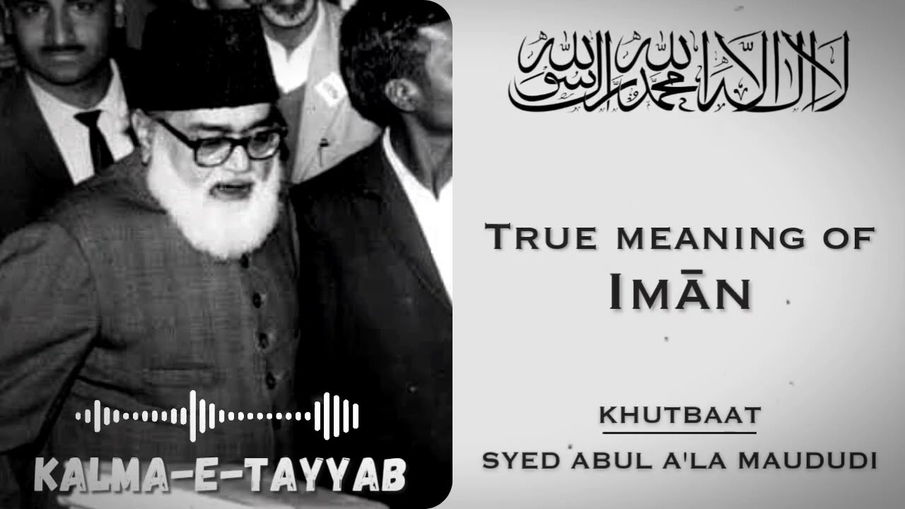 Part-1 || Kalma-e-Tayyab || Maulana Maududi