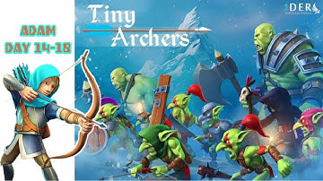ADAM DAY 14 -18 FIGHT MANY MONSTER || TINY ARCHERS GAMEPLAY